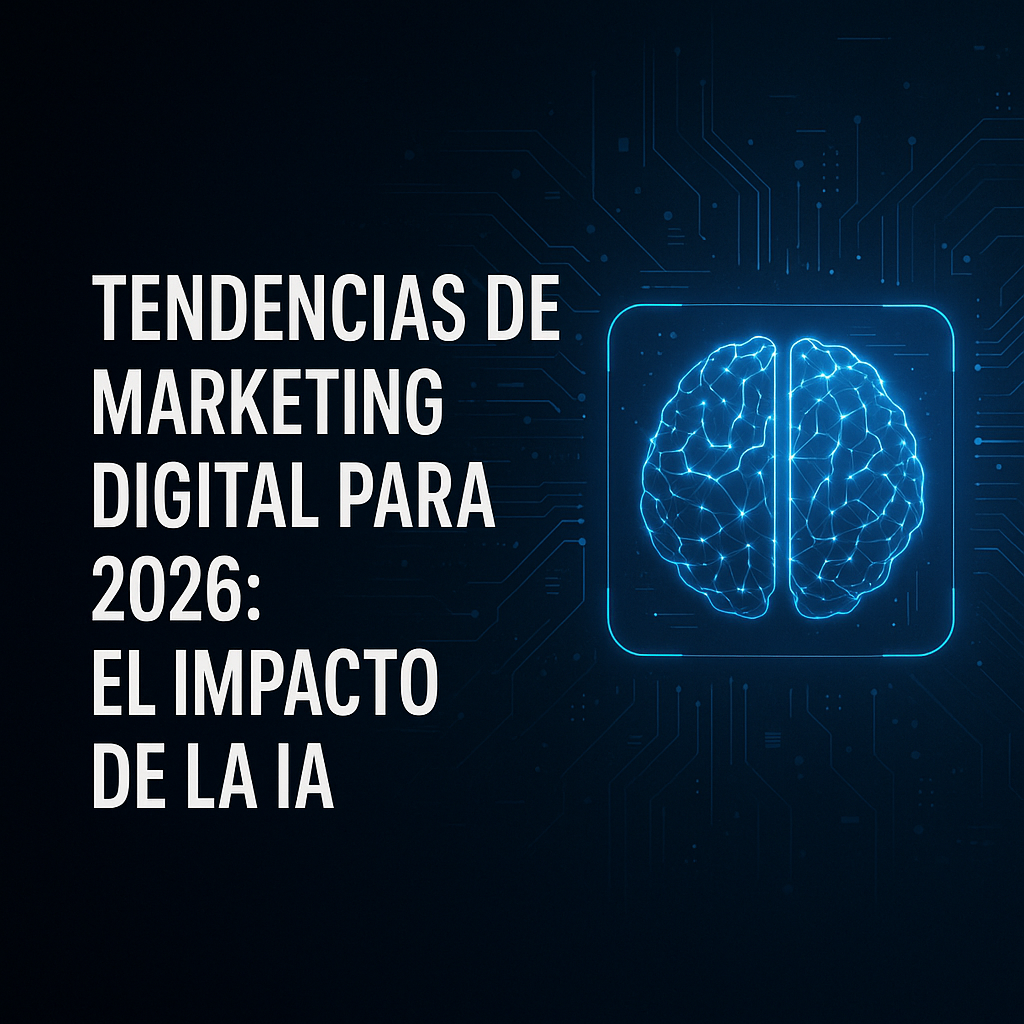 Tendencias de Marketing Digital para 2026: El Impacto de la IA